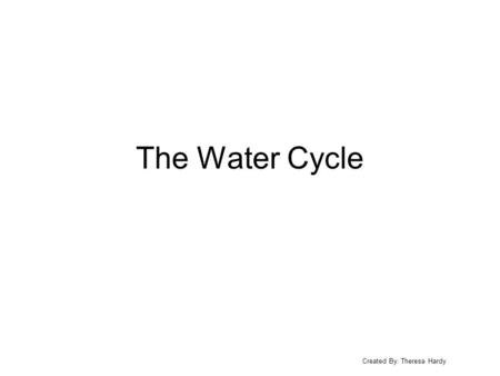 The Water Cycle.