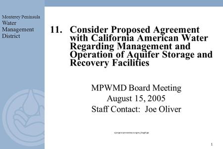 Monterey Peninsula Water Management District 1 11.Consider Proposed Agreement with California American Water Regarding Management and Operation of Aquifer.