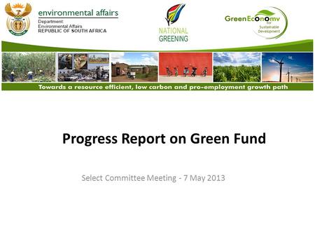 For Sustainable Development Progress Report on Green Fund Select Committee Meeting - 7 May 2013.