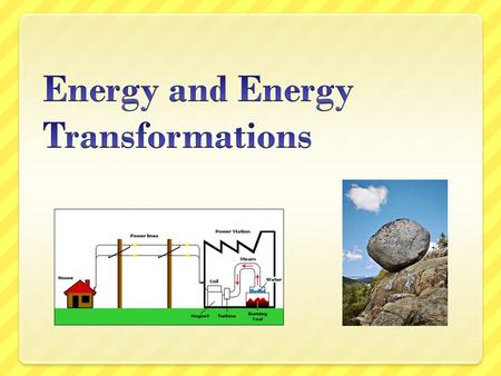 Energy and Energy Transformations