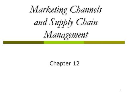 Marketing Channels and Supply Chain Management