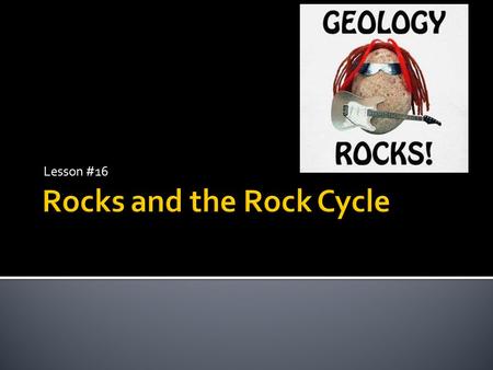 Rocks and the Rock Cycle