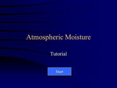 Atmospheric Moisture Tutorial Start.