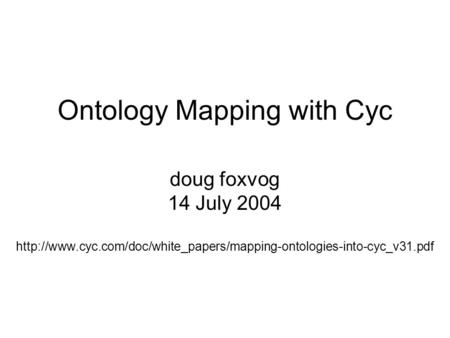 Ontology Mapping with Cyc doug foxvog 14 July 2004