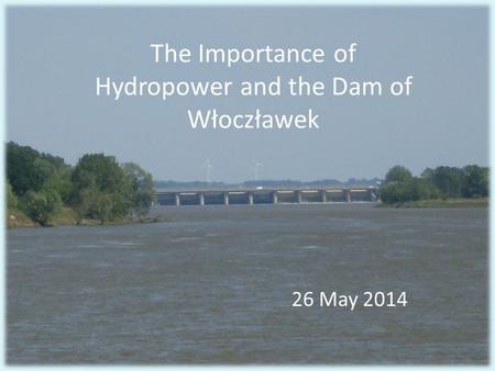 The Importance of Hydropower and the Dam of Włoczławek