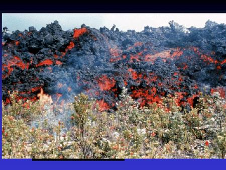 3 Basic Volcanic “Products”: 1. LAVA: Aa (flows like pile of black gravel)