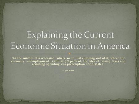 “In the middle of a recession, where we're just climbing out of it, where the economy -unemployment is still at 9.7 percent, the idea of raising taxes.