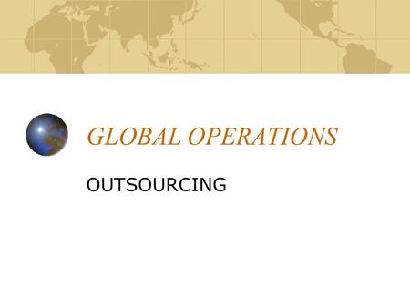 GLOBAL OPERATIONS OUTSOURCING.