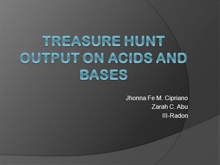 Jhonna Fe M. Cipriano Zarah C. Abu III-Radon. QUESTIONS 1. What are the physical behaviour of acids and bases? 2. How do we differentiate an acid from.