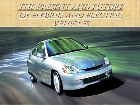 The Present and Future of Hybrid and Electric Vehicles.