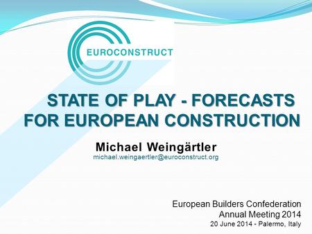 STATE OF PLAY - FORECASTS FOR EUROPEAN CONSTRUCTION