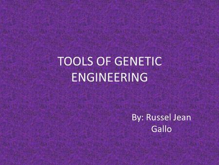 TOOLS OF GENETIC ENGINEERING