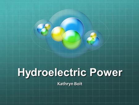 Hydroelectric Power Kathryn Boit. Step 1: How Does it Work? Water rushes through rivers at incredible speed. So how do we use a resource that is all around.