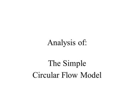 The Simple Circular Flow Model