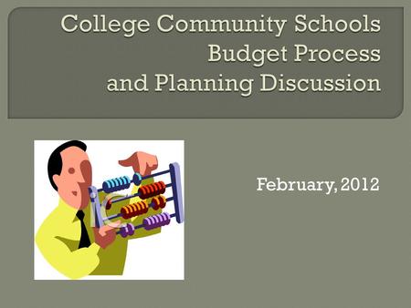 February, 2012.  Cash & Authority must be minimally maintained.  Staffing = Possible additional needs in 2012-13 +($600,000)  Legislative Unknowns: