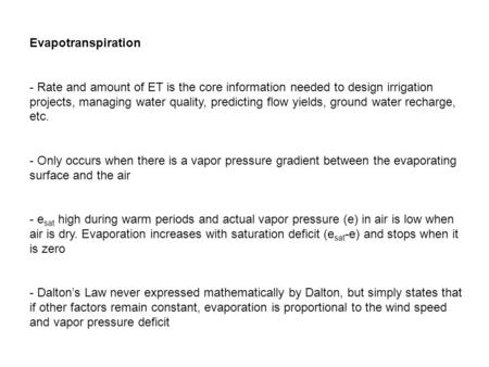 Evapotranspiration - Rate and amount of ET is the core information needed to design irrigation projects, managing water quality, predicting flow yields,