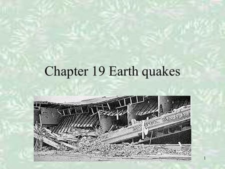 Chapter 19 Earth quakes.