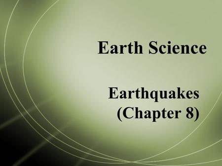 Earthquakes (Chapter 8)