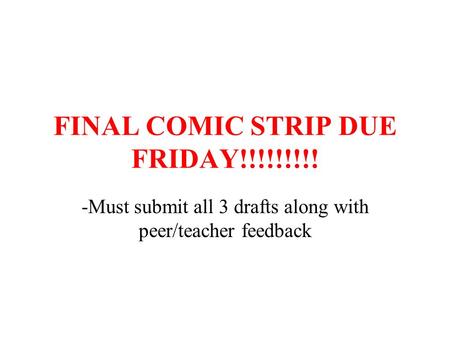 FINAL COMIC STRIP DUE FRIDAY!!!!!!!!!