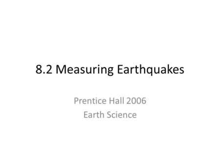 8.2 Measuring Earthquakes