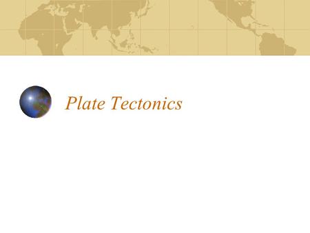 Plate Tectonics. Earth’s Lithospheric Crust Divided into large and small crustal plates Makes up the ocean floor and the continental land masses, along.