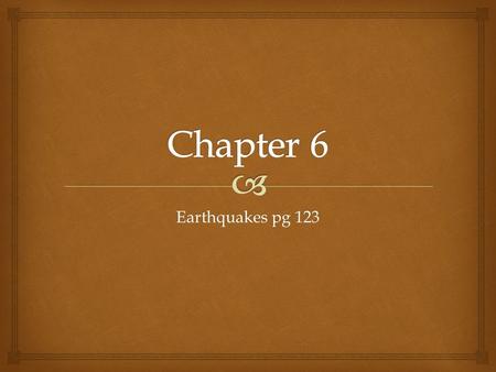 Earthquakes pg 123.   Seismometer- an instrument that measures earthquakes  Earthquake- is a series of low frequency shock waves traveling through.