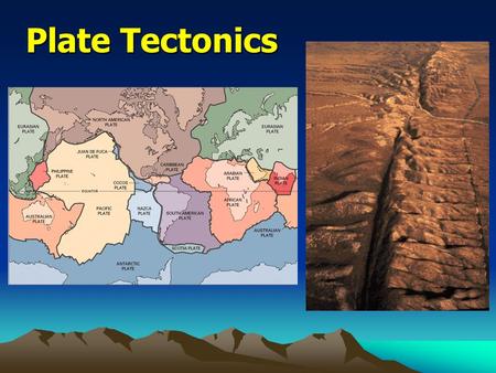 Plate Tectonics.