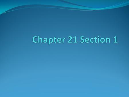 Chapter 21 Section 1.