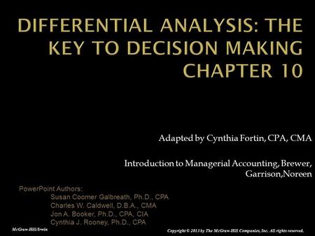 10-1 PowerPoint Authors: Susan Coomer Galbreath, Ph.D., CPA Charles W. Caldwell, D.B.A., CMA Jon A. Booker, Ph.D., CPA, CIA Cynthia J. Rooney, Ph.D., CPA.