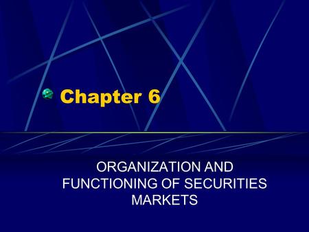 ORGANIZATION AND FUNCTIONING OF SECURITIES MARKETS