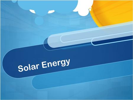 Solar Energy. What is solar energy? Solar energy is light or heat (radiant energy) that comes from the sun. Although solar energy is the most abundant.