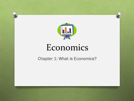 Chapter 1: What is Economics?