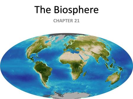 The Biosphere CHAPTER 21.