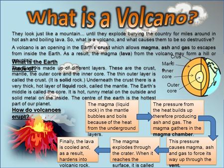 The Earth is made up of different layers. These are the crust, mantle, the outer core and the inner core. The thin outer layer is called the crust. (It.