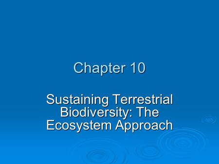 Sustaining Terrestrial Biodiversity: The Ecosystem Approach