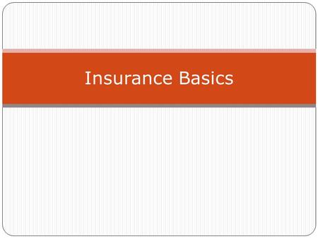 Insurance Basics. Why Do You Need Insurance? Help you pay for things that could happen to you that you cannot afford Law says you need to pay to compensate.