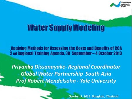 Applying Methods for Assessing the Costs and Benefits of CCA 2 nd Regional Training Agenda, 30 September – 4 October 2013 Priyanka Dissanayake- Regional.