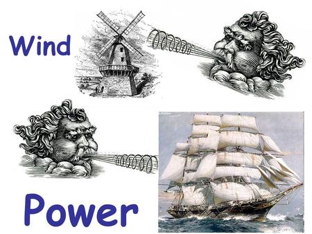 Wind Power. Wind – global resources: Almost 60 times more than current global energy consumption.