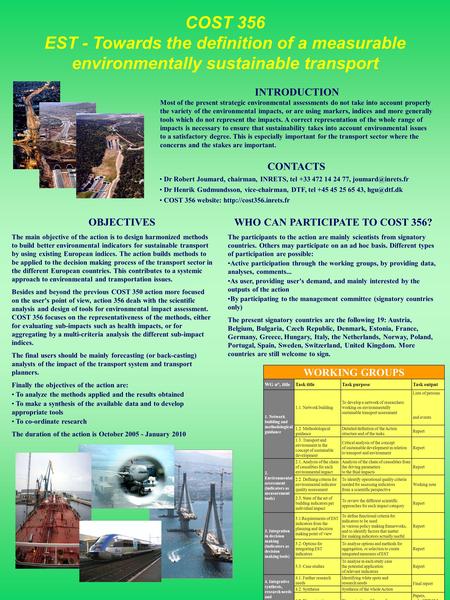 COST 356 EST - Towards the definition of a measurable environmentally sustainable transport CONTACTS Dr Robert Joumard, chairman, INRETS, tel +33 472 14.