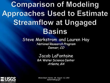 WaterSmart, Reston, VA, August 1-2, 2011 Steve Markstrom and Lauren Hay National Research Program Denver, CO Jacob LaFontaine GA Water.