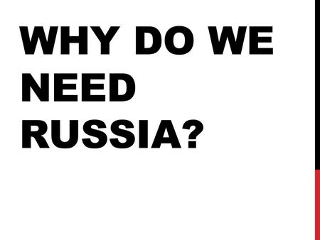 WHY DO WE NEED RUSSIA?. GLOBAL RESOURCE TRENDS By the end of the lesson you will; 1.Have reviewed the key consumption and and trends in stock fuels around.