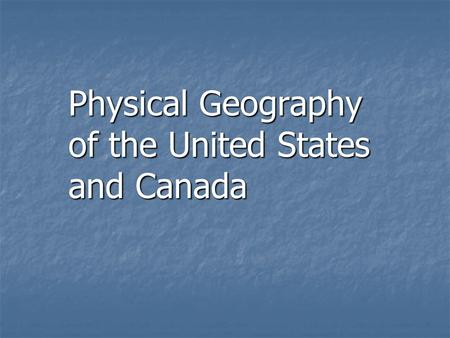 Physical Geography of the United States and Canada.