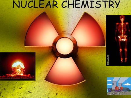 NUCLEAR CHEMISTRY. Discovery of Radiation Roentgen (1895) Discovered a mysterious form of radiation was given off even without electron beam. This radiation.