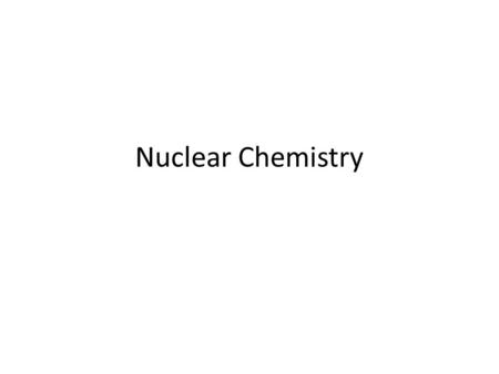 Nuclear Chemistry.