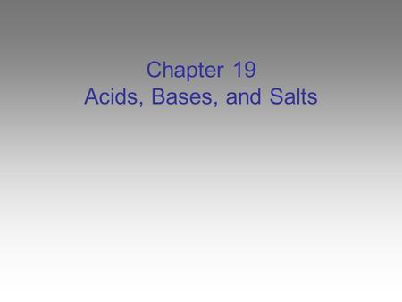 Chapter 19 Acids, Bases, and Salts