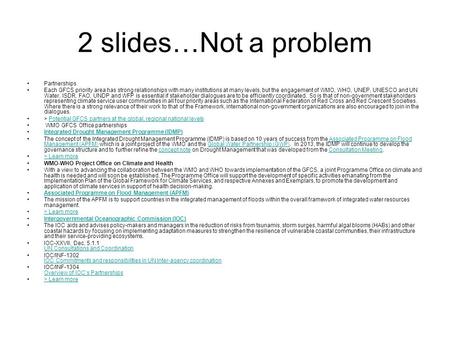 2 slides…Not a problem Partnerships Each GFCS priority area has strong relationships with many institutions at many levels, but the engagement of WMO,