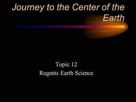 Journey to the Center of the Earth