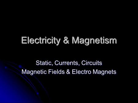 Electricity & Magnetism