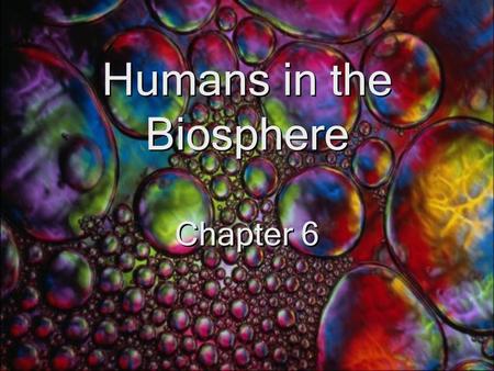 Humans in the Biosphere