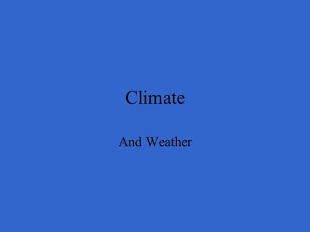 Climate And Weather. Definitions: climate The general or average weather conditions of a certain region, including temperature, rainfall, and wind. On.